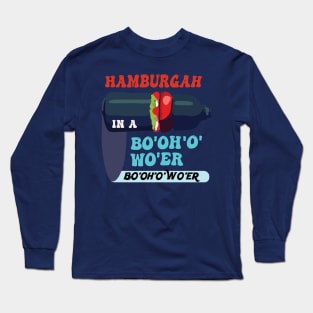 Hamburgah in a Bo’oh’o’wo’er Water Funny and Cool British Accent Long Sleeve T-Shirt